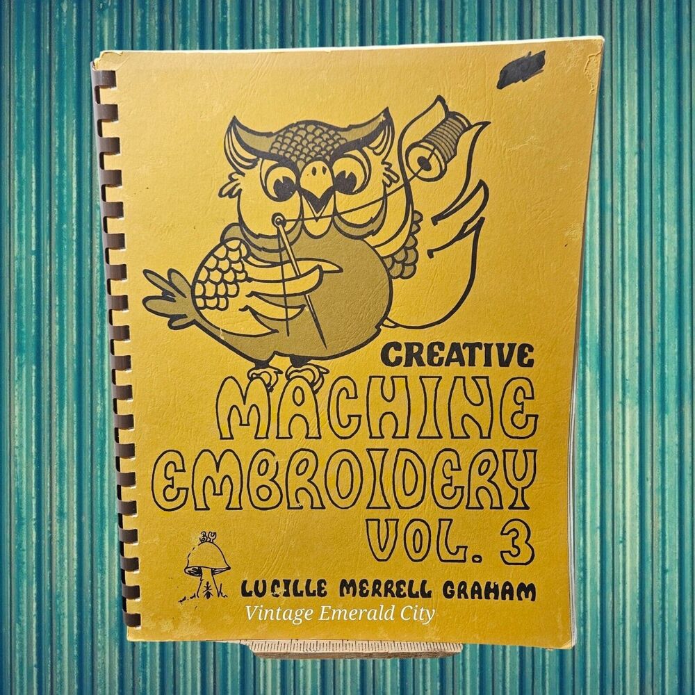 Creative Machine Embroidery Vol 3 Book Lucille Merrell Graham 1977 Patte Sewing
